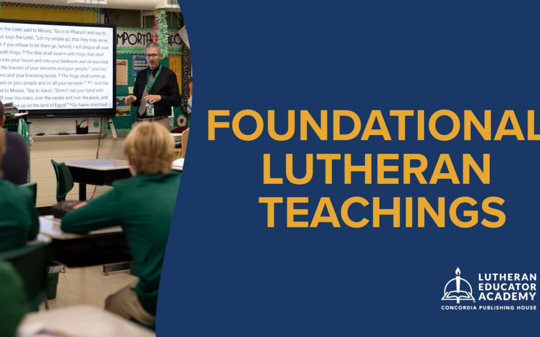 Foundational Lutheran Teachings